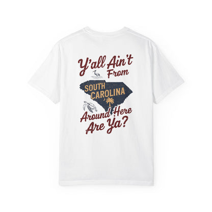 SoliVisk Southern Humor T-Shirt – Y’all Ain’t From Around Here, Are Ya? South Carolina Tee