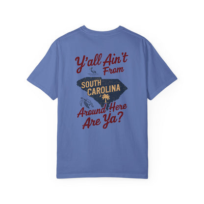 SoliVisk Southern Humor T-Shirt – Y’all Ain’t From Around Here, Are Ya? South Carolina Tee