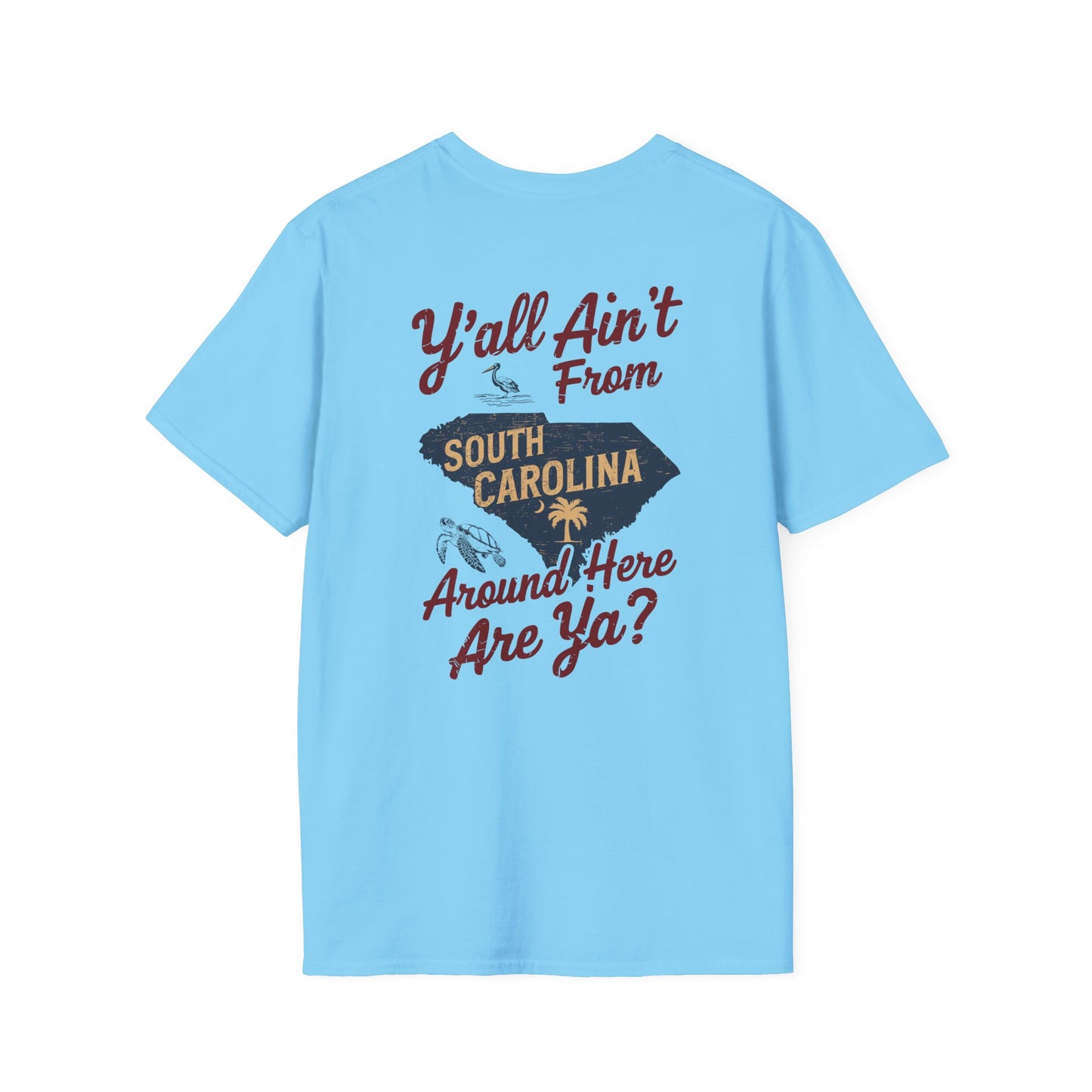 SoliVisk “Y’all Ain’t From Around Here, Are Ya? Mens and Womens Unisex T-Shirts