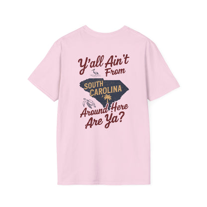 SoliVisk “Y’all Ain’t From Around Here, Are Ya? Mens and Womens Unisex T-Shirts