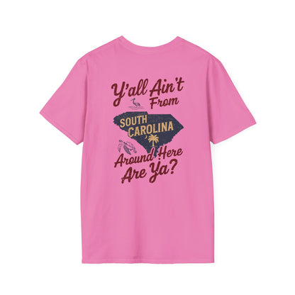 SoliVisk “Y’all Ain’t From Around Here, Are Ya? Mens and Womens Unisex T-Shirts
