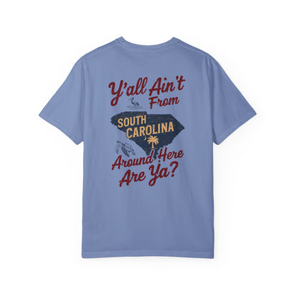SoliVisk Southern Humor T-Shirt – Y’all Ain’t From Around Here, Are Ya? South Carolina Tee