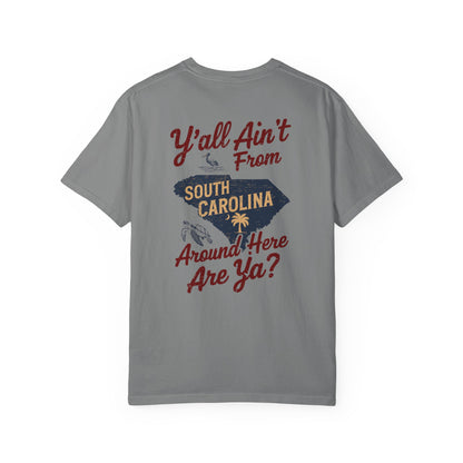 SoliVisk Southern Humor T-Shirt – Y’all Ain’t From Around Here, Are Ya? South Carolina Tee
