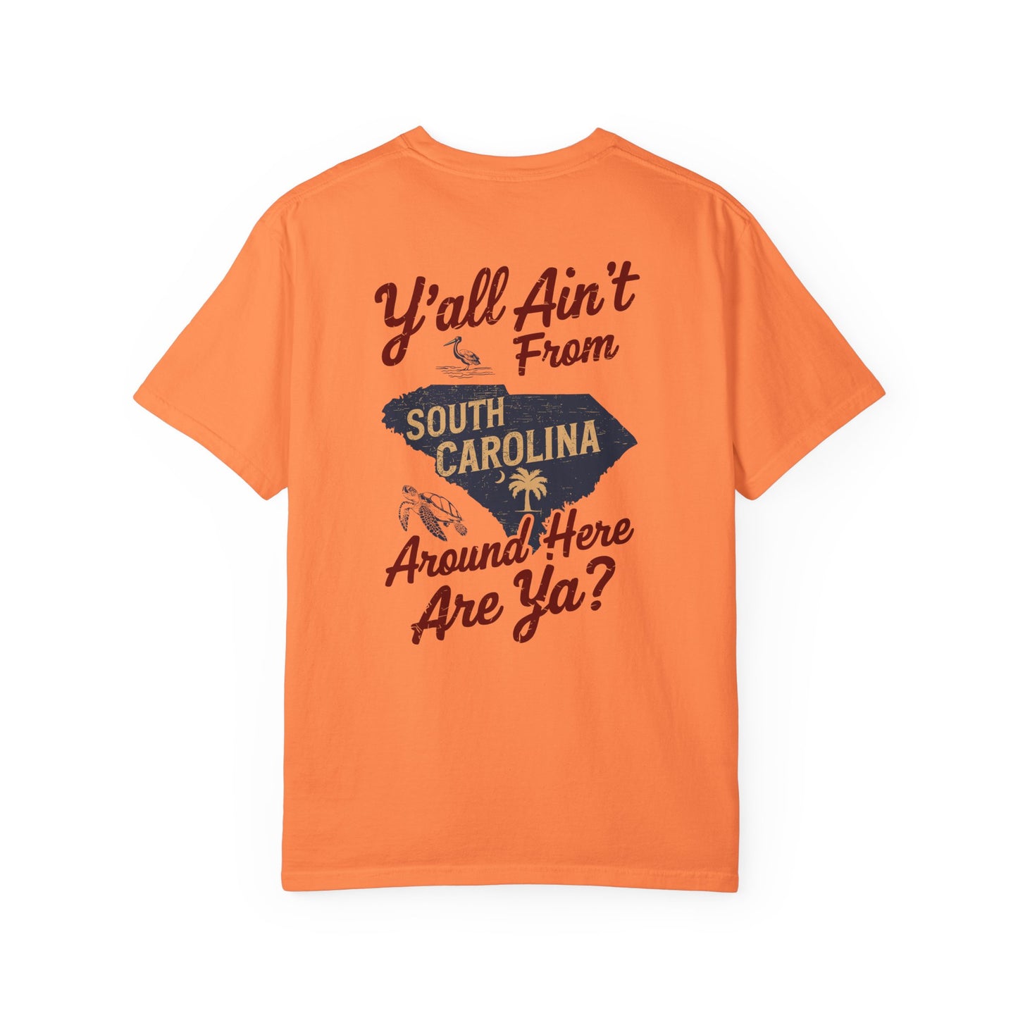 SoliVisk Southern Humor T-Shirt – Y’all Ain’t From Around Here, Are Ya? South Carolina Tee