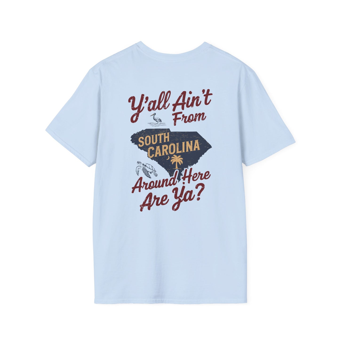 SoliVisk “Y’all Ain’t From Around Here, Are Ya? Mens and Womens Unisex T-Shirts