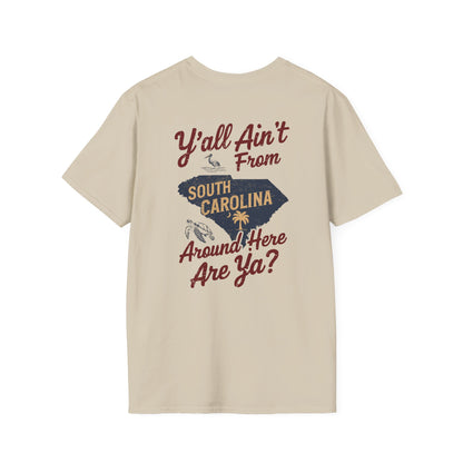 SoliVisk “Y’all Ain’t From Around Here, Are Ya? Mens and Womens Unisex T-Shirts