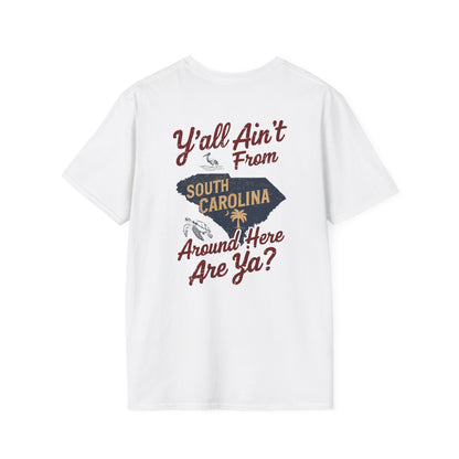 SoliVisk “Y’all Ain’t From Around Here, Are Ya? Mens and Womens Unisex T-Shirts