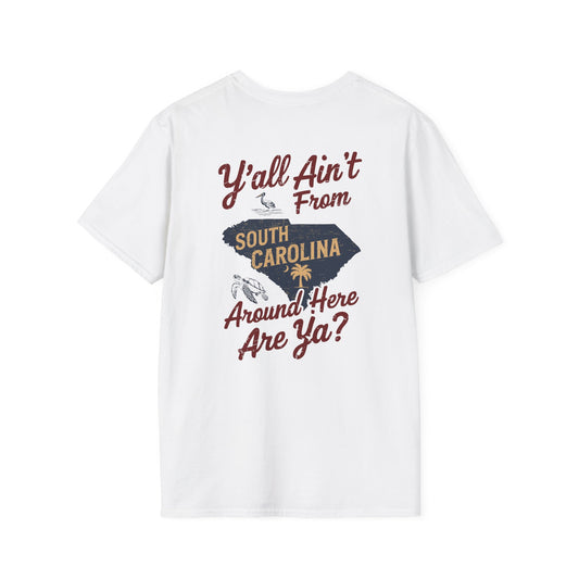 SoliVisk “Y’all Ain’t From Around Here, Are Ya? Mens and Womens Unisex T-Shirts