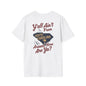 SoliVisk “Y’all Ain’t From Around Here, Are Ya? Mens and Womens Unisex T-Shirts