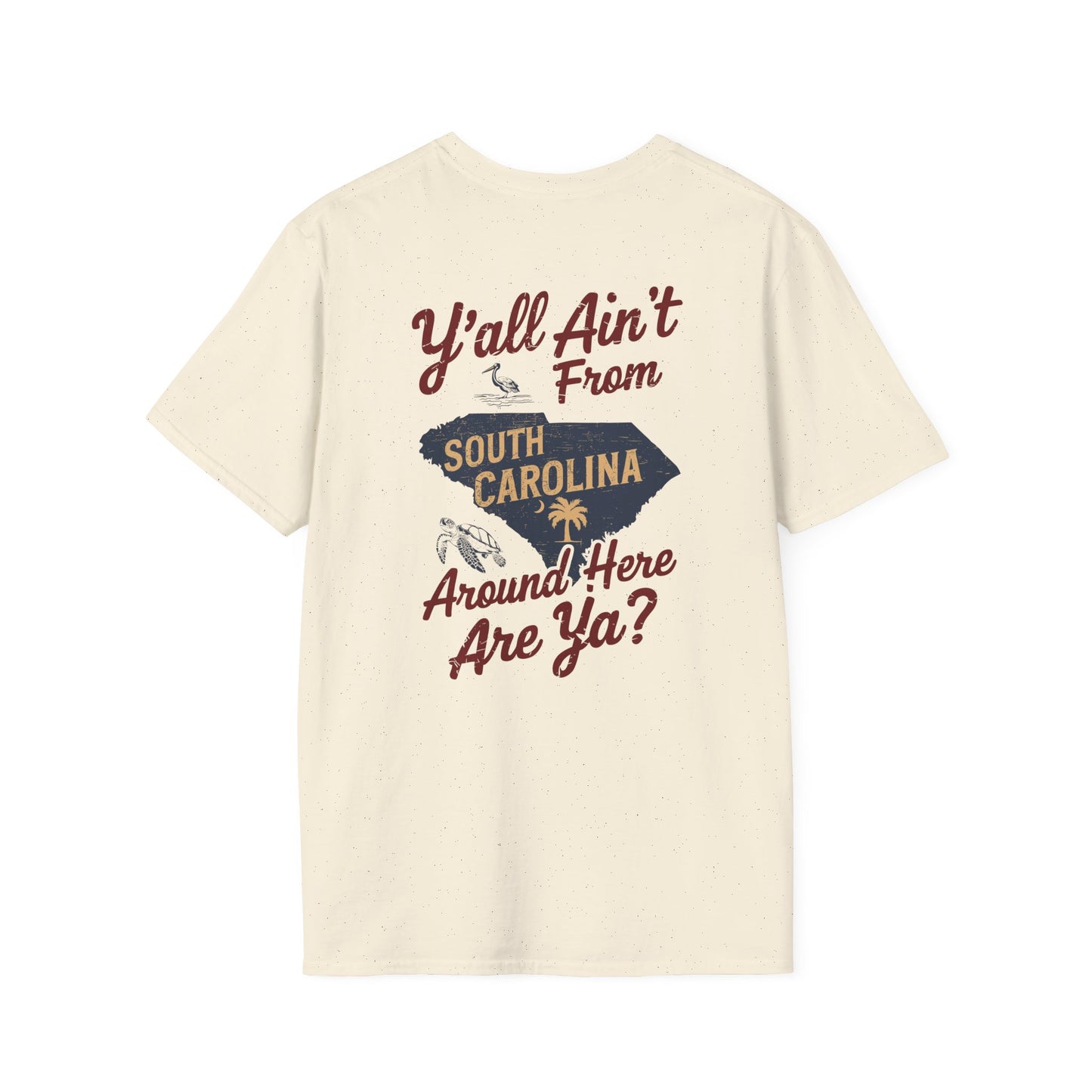 SoliVisk “Y’all Ain’t From Around Here, Are Ya? Mens and Womens Unisex T-Shirts