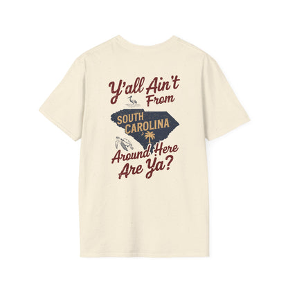 SoliVisk “Y’all Ain’t From Around Here, Are Ya? Mens and Womens Unisex T-Shirts