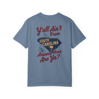 SoliVisk Southern Humor T-Shirt – Y’all Ain’t From Around Here, Are Ya? South Carolina Tee