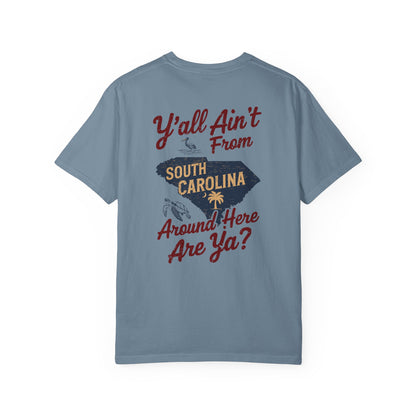 SoliVisk Southern Humor T-Shirt – Y’all Ain’t From Around Here, Are Ya? South Carolina Tee